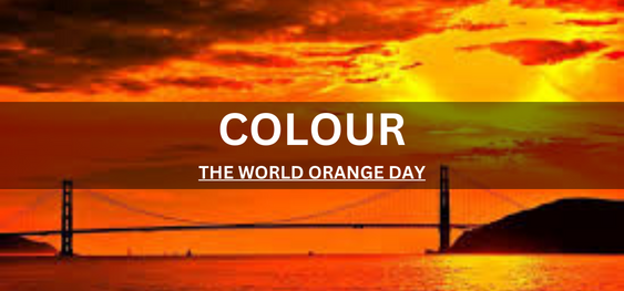 COLOR THE WORLD ORANGE DAY [विश्व नारंगी दिवस को रंगें]